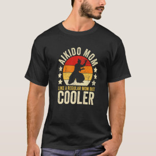 Aikido-Mama wie eine regelmäßige Mama, aber Cooler T-Shirt