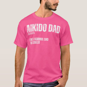 Aikido Vater Definition Funny Men Vater Aikido T-Shirt