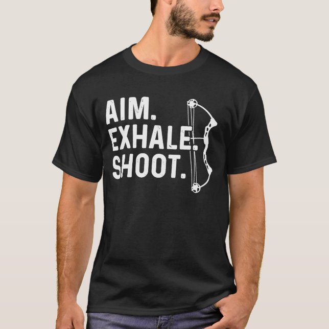 Aim Exhale Shoot Bogenschießen über Archery T-Shirt (Vorderseite)