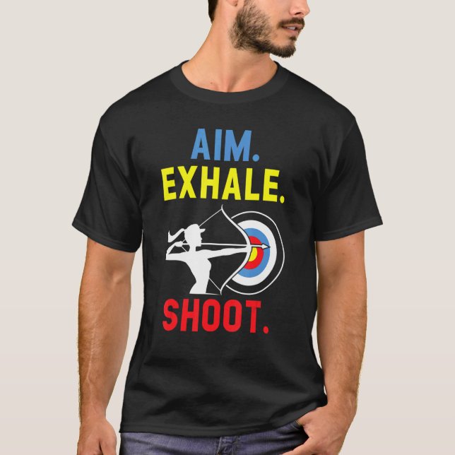 Aim Exhale Shoot Bow Arrow Shooting Archer T-Shirt (Vorderseite)