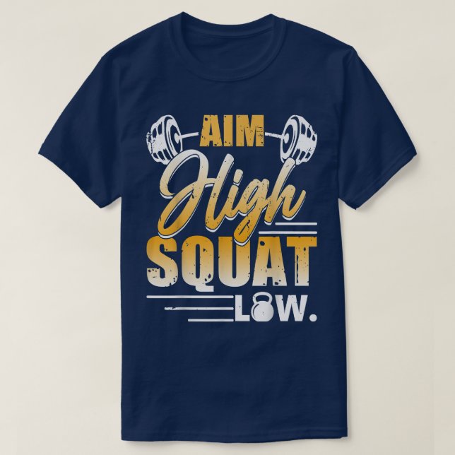 Aim High Squat Low Workout Eercise Motivation  T-Shirt (Design vorne)