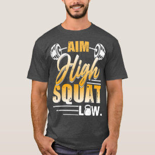 Aim High Squat Low Workout Exercise Motivation T-Shirt