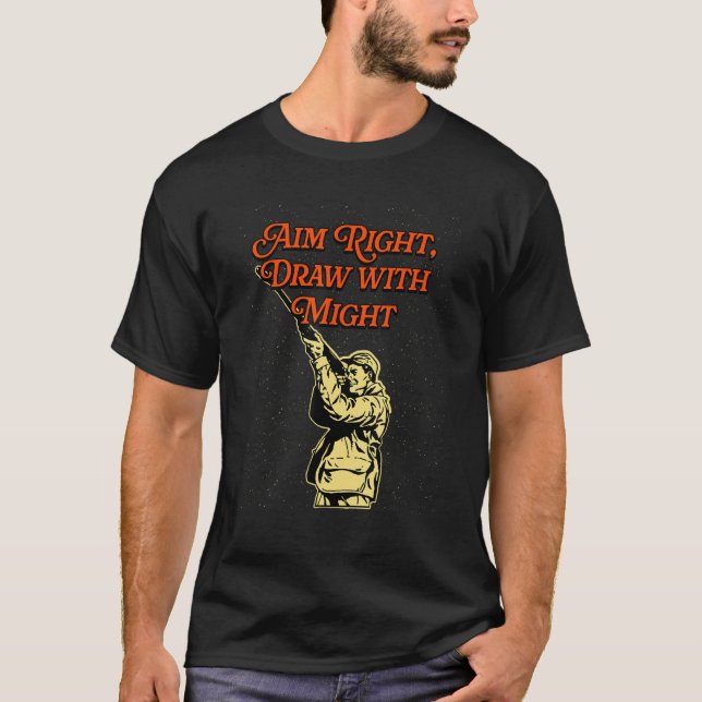 Aim Right and Draw Hunting Strategy Hunter Techniq T-Shirt (Vorderseite)