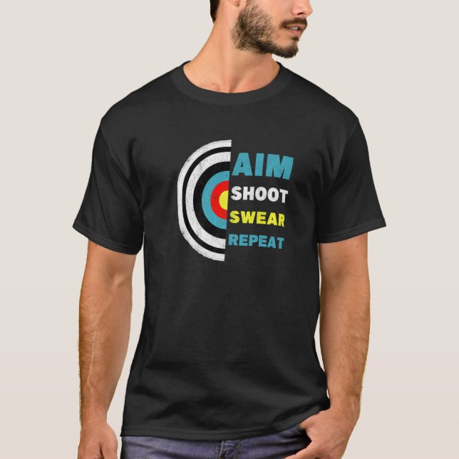 Aim Shoot Swear Bowman Archer Bow Hunter Target Ar T-Shirt (Vorderseite)