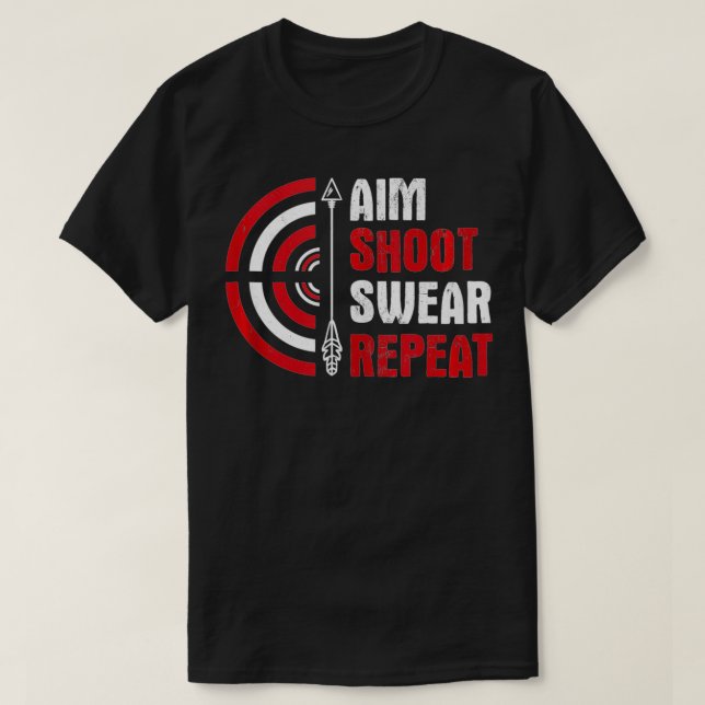 Aim Shoot Swear Repeat Archery T-Shirt (Design vorne)