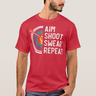 Aim Shoot Swear Repeat Archery T-Shirt