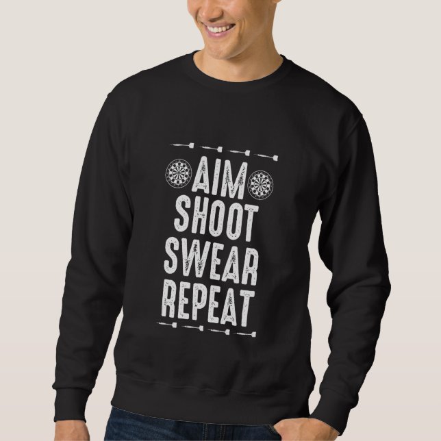 Aim Shoot Swear Repeat  Dart  for Dart Players Sweatshirt (Vorderseite)