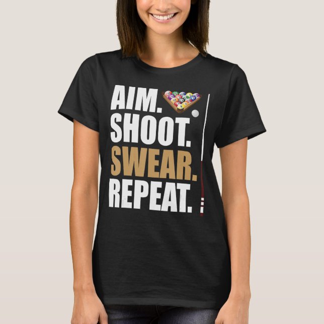Aim Shoot Swear Repeat Pool Billiard Snooker T-Shirt (Vorderseite)