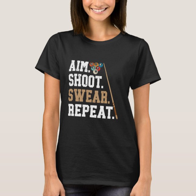 Aim Shoot Swear Repeat - Pool Billiard T-Shirt (Vorderseite)