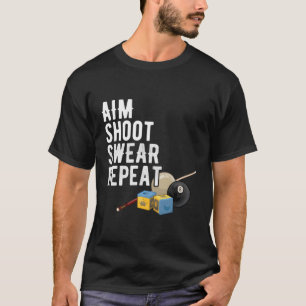 Aim Shoot Swear Repeat Pool Hall Shark Bill T-Shirt