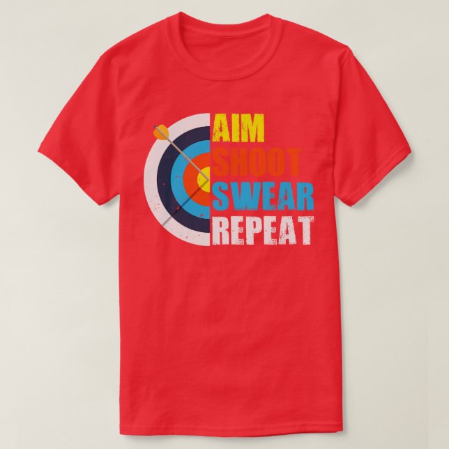 Aim Shoot Swear Wiederholung Archery Costume Arche T-Shirt (Design vorne)