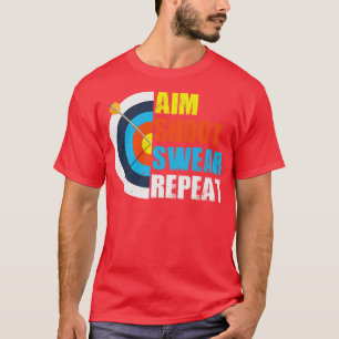 Aim Shoot Swear Wiederholung Archery Costume Arche T-Shirt