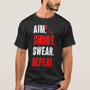 Aim Shoot Swear Wiederholung Dart Game Dart Player T-Shirt