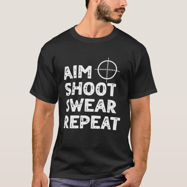 Aim Shoot Swear Wiederholung der Hirschjagd Sprich T-Shirt (Vorderseite)