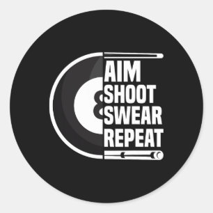 Aim Shoot Swear Wiederholung - Funny 8 Ball Player Runder Aufkleber