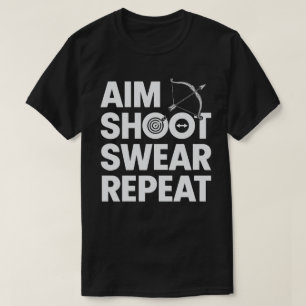 Aim Shoot Swear Wiederholung lustige Bogenschießen T-Shirt