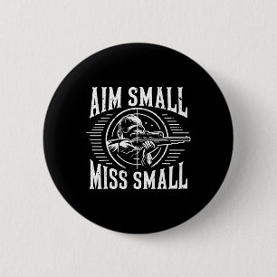 Aim Small Miss Kleine Jagd Button