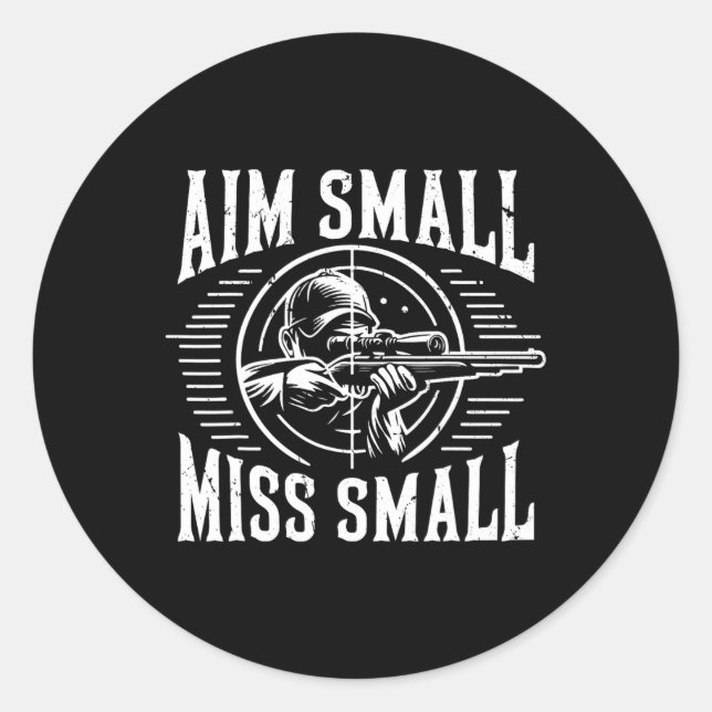 Aim Small Miss Kleine Jagd Runder Aufkleber (Vorderseite)