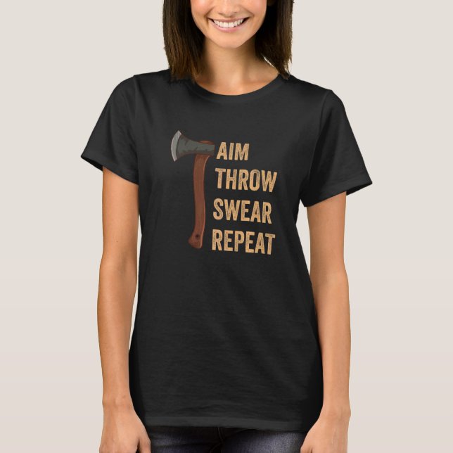 Aim Throw Swear Repeat Axe Throwing Lumberjack 1 T-Shirt (Vorderseite)