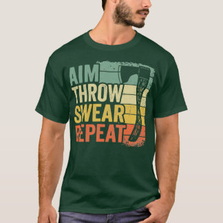 Aim Throw Swear Wiederholung Ax Throwing Geschenk T-Shirt