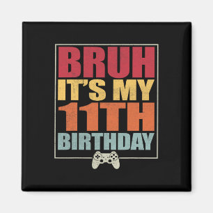 Aimant 11 Anniversaire Gamer Boy Bruh C'est My 11th B