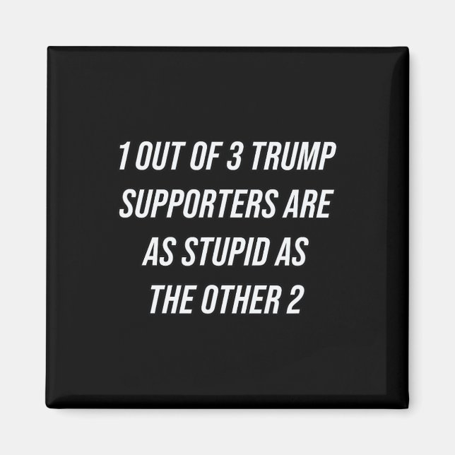 Aimant 1 Partisans De Trump Sur 3 Sont Aussi Stupides Que (Devant)