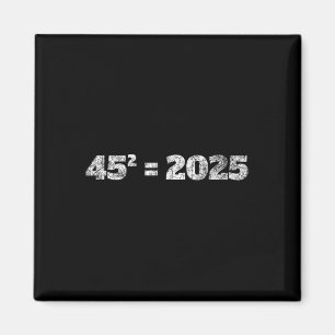 Aimant = 2025 Équation Donald Trump 45 47 Élection Maga 2
