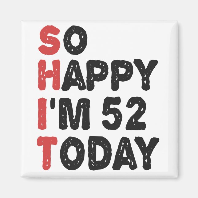 Aimant 52e anniversaire So Happy I'm 52 Today Cadeau drôl (Devant)