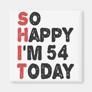 Aimant 54e anniversaire So Happy I'm 54 Today Cadeau drôl