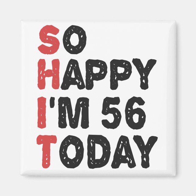 Aimant 56e anniversaire So Happy I'm 56 Today Cadeau Drôl (Devant)