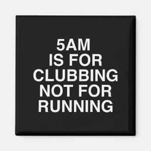 Aimant 5h du matin est pour faire la fête pas pour courir