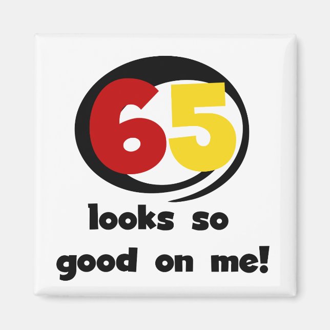 Aimant 65 Semble si bon sur moi T-shirts et cadeaux (Devant)