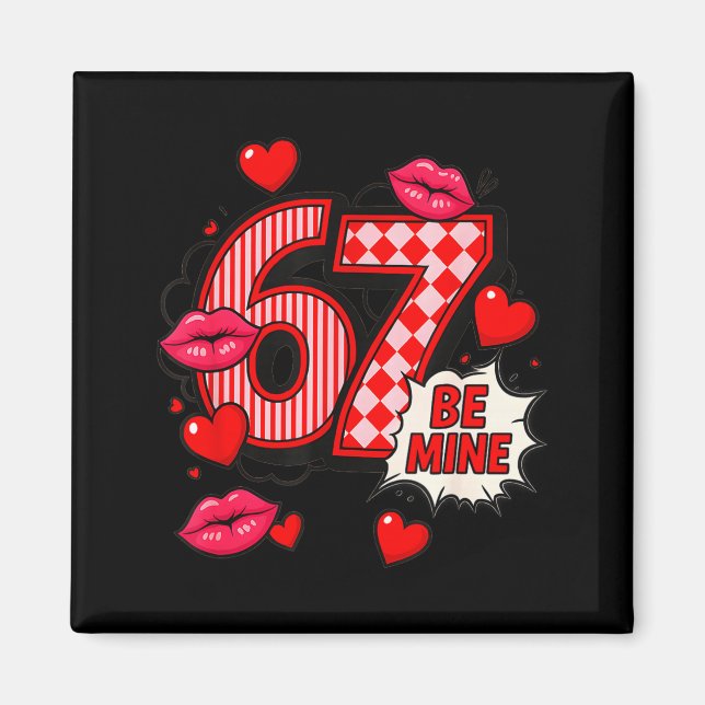 Aimant 6 7 Be Mine Valentine’s Day Shirt Cute Six Seven M (Devant)