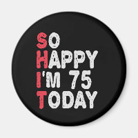 75e anniversaire So Happy I'm 75 Today Drôle cadea