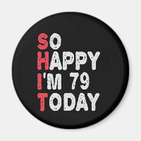 79e anniversaire So Happy I'm 79 Today Drôle cadea