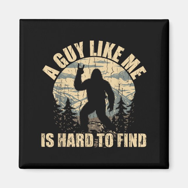 Aimant A Guy Like Me Is Hard To Find - Funny Bigfoot Sasq (Devant)