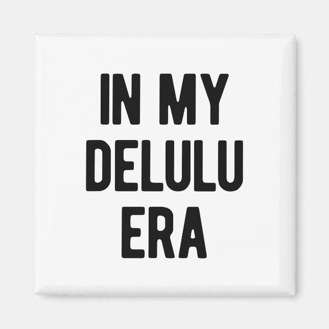 Aimant À l'ère de mon Delulu (Devant)