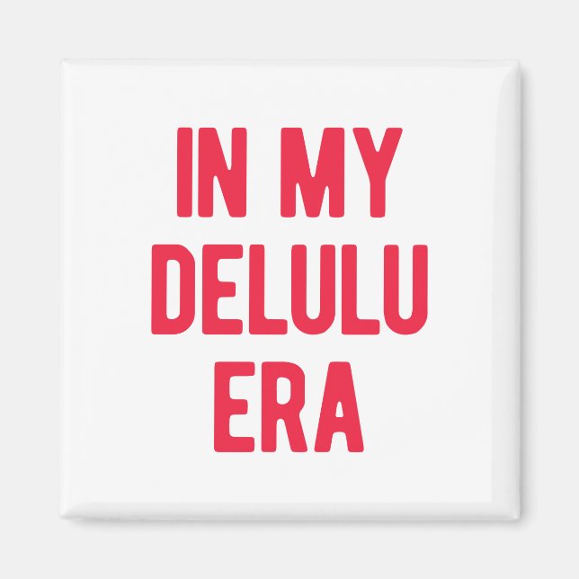 Aimant À l'ère de mon Delulu (Devant)