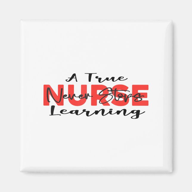Aimant A True Nurse Never Stops Learning Quote Nursing Mo (Devant)