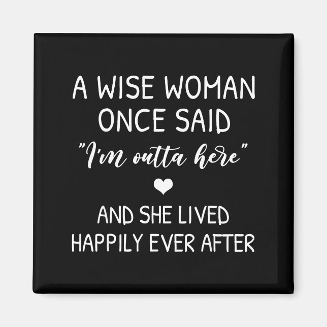 Aimant A Wise Woman Once Said Funny Feminist Quote Gift  (Devant)