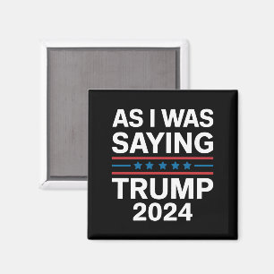 Aimant Ainsi que je le disais Trump 2024 Donald trump 