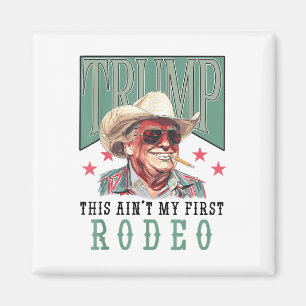Aimant Aint Mon Premier Rodéo Western Cowboy Funny Trump 