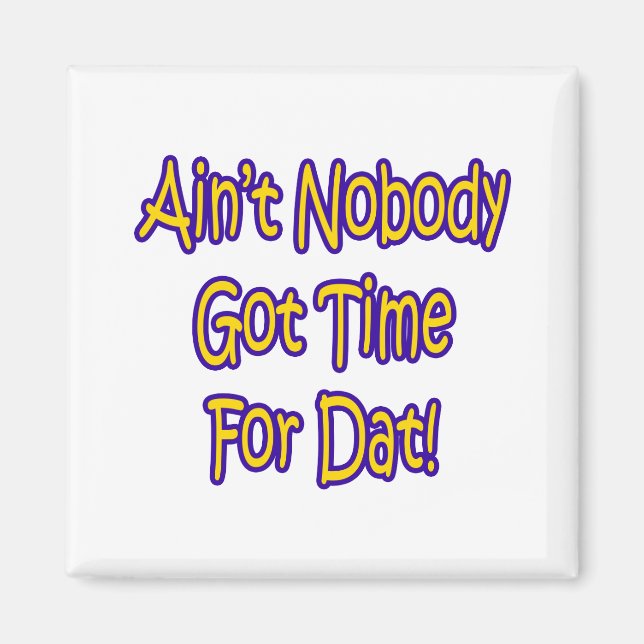 Aimant Ain't Nobody Got Time For ! (Devant)