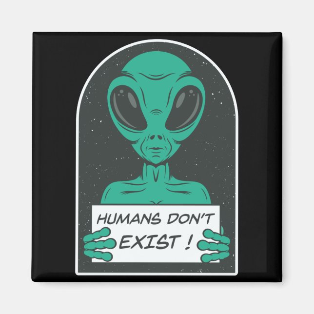 Aimant Alien Humans Dont Exist  (Devant)