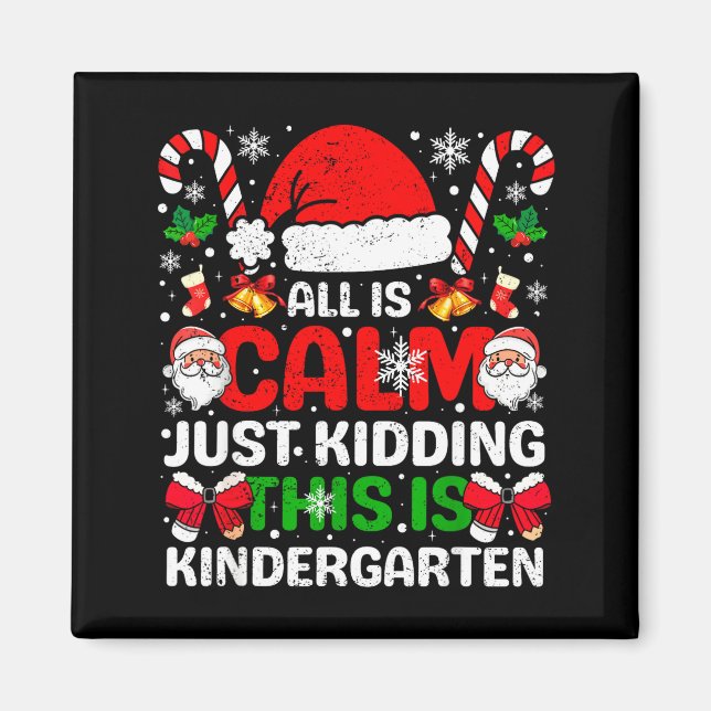 Aimant All Is Calm Just Kidding This Is Kindergarten Chri (Devant)