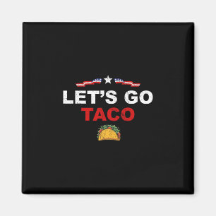 Aimant Allons Taco Drôle Trump Toujours Déclare forfait 1