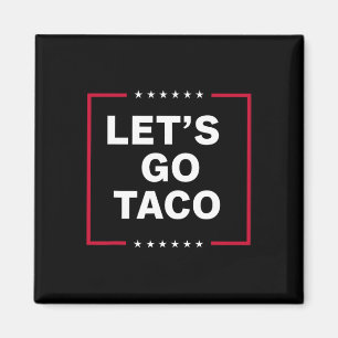 Aimant Allons Taco Drôle Trump Toujours Défile 64 