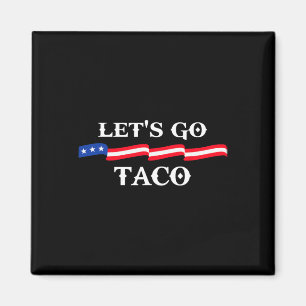 Aimant Allons Taco Drôle Trump Toujours Se Défile &#;