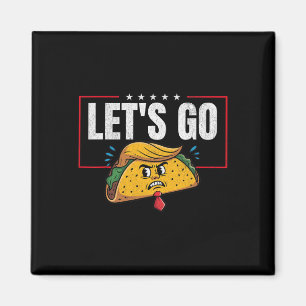 Aimant Allons Taco Drôle Trump Toujours Se Défile _20 