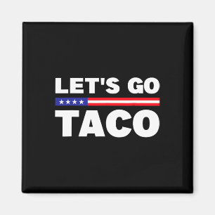 Aimant Allons Taco Trump Toujours Abandonne Drôle Trum